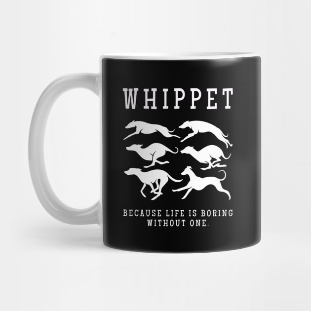 Whippet Mom Life Is Boring Without One Gift by grendelfly73